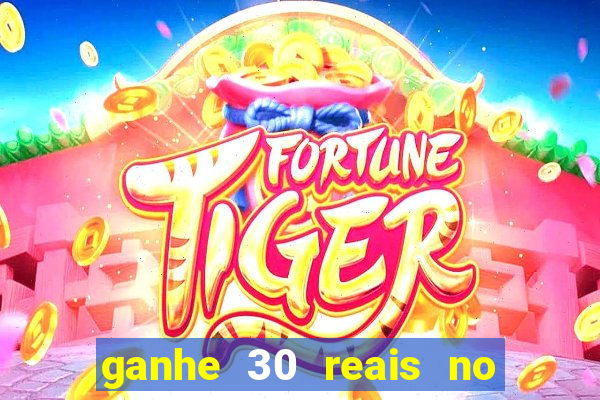 ganhe 30 reais no cadastro cassino